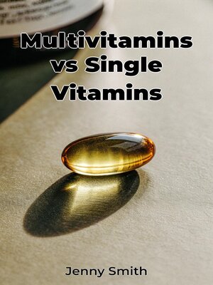 cover image of Multivitamins vs Single Vitamins